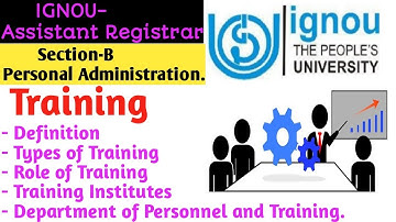 IGNOU Assistant Registrar | Section-B: Personal Administration-Training: Types & Role of Training.