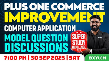 Plus One Commerce Improvement - Computer Application - Model Question Discussions |Xylem +2 Commerce