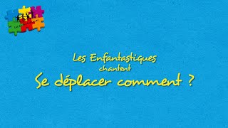 SE DEPLACER COMMENT ?  - Les Enfantastiques