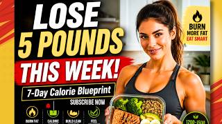 How to Lose 5 Pounds This Week! (The 7-Day Calorie Blueprint)"