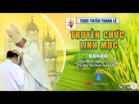 🔴Trực Tuyến : Thánh Lễ Truyền Chức Linh Mục| Giáo Phận Vinh| 8h00, Ngày 25.7.2021