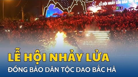 Đặc sắc lễ hội nhảy lửa dân tộc Dao | THLC