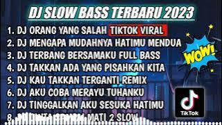 DJ SLOW FULL BASS TERBARU 2023 || DJ ORANG YANG SALAH ♫ REMIX FULL ALBUM TERBARU 2023