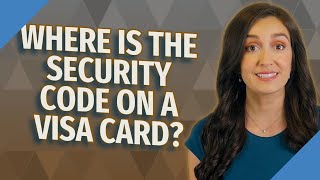 Where is the security code on a Visa card?