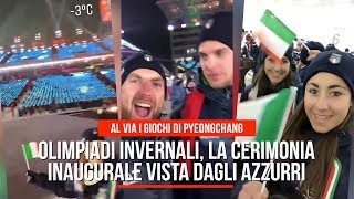 Olimpiadi invernali di Pyeongchang, ecco la cerimonia di apertura vista dagli atleti azzurri