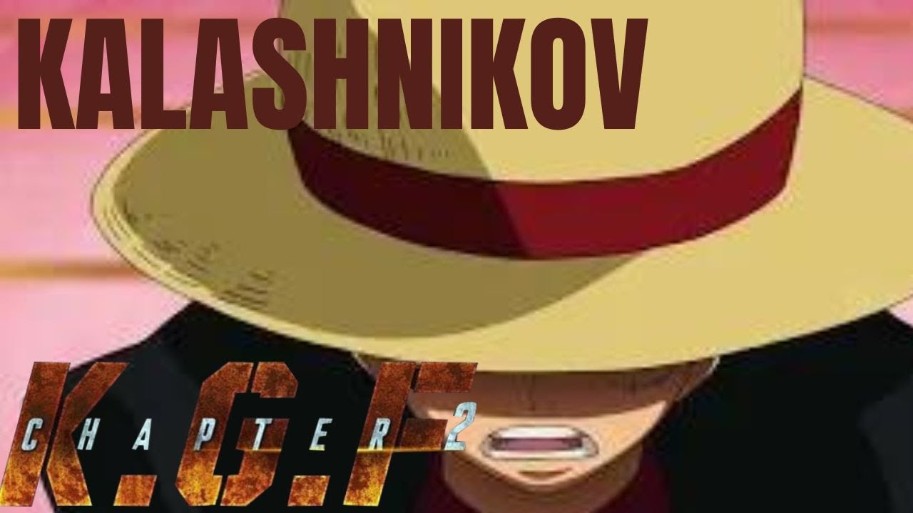 Kalashnikov K G F Chapter 2 X One Piece AMV One Piece KGF kalashnikov-k-g-f-chapter-2-x-one-piece-amv-one-piece-kgf