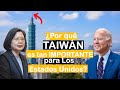 ¿Por qué TAIWÁN  es tan IMPORTANTE para Los Estados Unidos?