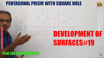 DEVELOPMENT OF SURFACES -19, Pentagonal Prism with Square hole by Prof. Vinodkumar