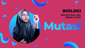 #SIMAKUI2021 BIOLOGI : MUTASI  - BAHAS SOAL ASLI SIMAK UI 2021