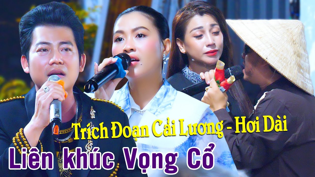 Liên Khúc Vọng Cổ Cải Lương Hơi Dài Cực Hay Mới Nhất NS Trịnh Ngọc Huyền Hồ Minh Đương Hàn Ni