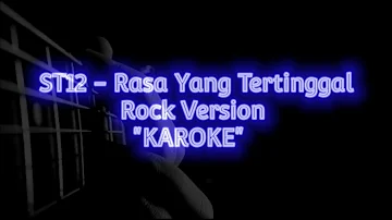 St12 - Rasa Yang Tertinggal // Karoke Rock Version // Tanpa Vokal Nada Cowok