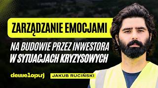 Zarządzanie emocjami na budowie przez Inwestora w sytuacjach kryzysowych | Jakub Ruciński