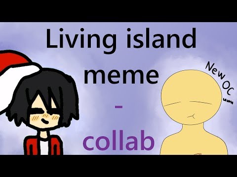 living-island---meme-(collab-with-carrie-:3)