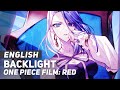 One Piece Film: RED - &quot;Backlight&quot; | ENGLISH Ver | AmaLee