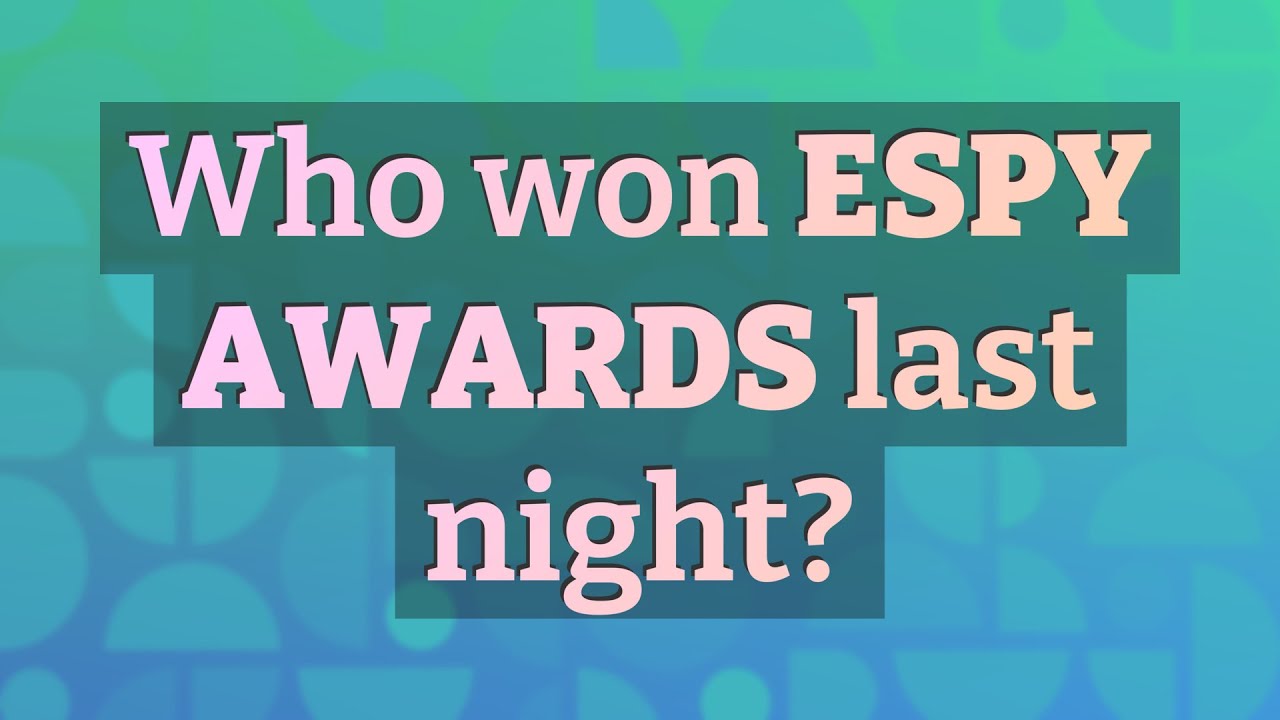 Who won ESPY Awards last night? YouTube