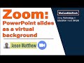 How to use PowerPoint slides as a virtual background in ZOOM