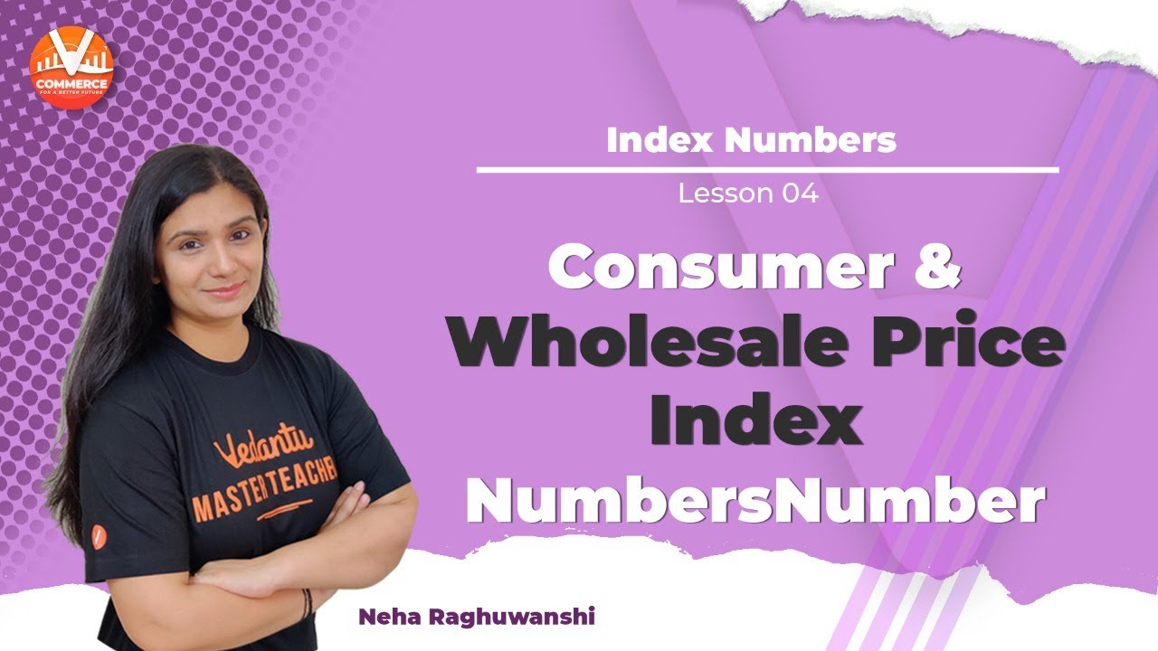 Consumer & Wholesale Price Index Numbers (L4) Class 11 Economics