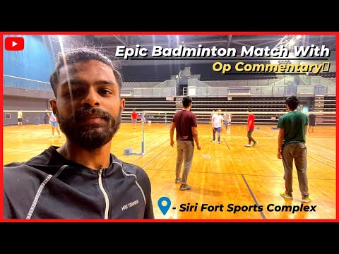 A Badminton Match With Op Commentary?| Siri Fort Sports Complex |