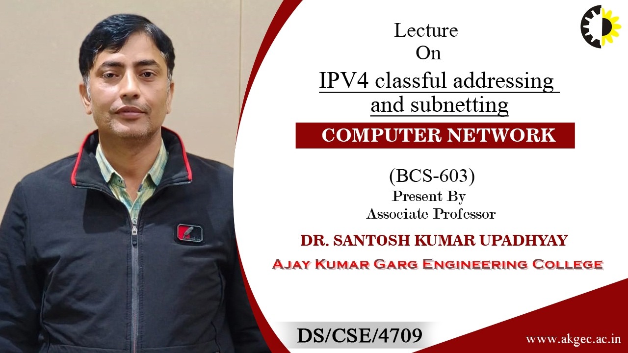 IPV4 CLASSFUL ADDRESSING AND SUBNETTING | CN | LECTURE 02 BY DR. SANTOSH KUMAR UPADHYAY | AKGEC