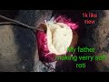 Today my father making verry soft roti desi bhati pe