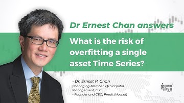 What is the risk of overfitting a single asset Time Series? Dr. Ernest Chan answers