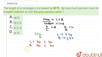 The length of a rectangle is increased by 60%. By how much percent must its breadth reduced so t...