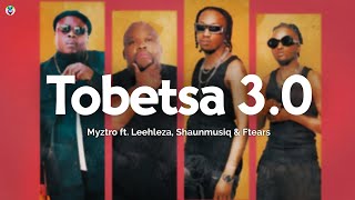 Myztro, Leehleza - Tobetsa 3.0 (Lyrics) feat. Shaunmusiq & Ftears