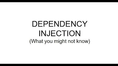 Dependency Injection (What you might not know)