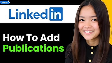 How to Add Publications in LinkedIn 2025 (Step By Step)