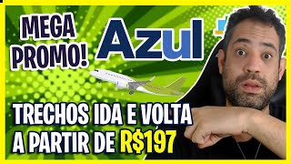 MEGA PROMO AZUL PASSAGENS A R 197 TRECHOS IDA E VOLTA SO HOJE 2021