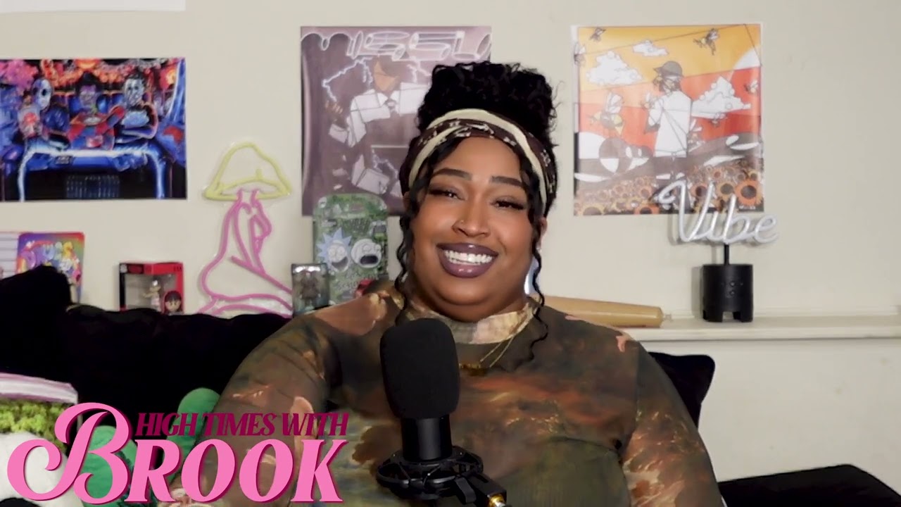 High Times with Brook Episode 8 | Life Update