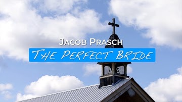 The Perfect Bride - Jacob Prasch