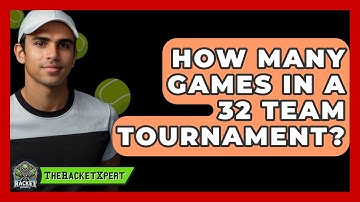 How Many Games In A 32 Team Tournament? - The Racket Xpert