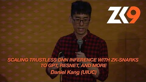 ZK9: Scaling Trustless DNN Inference with ZK-SNARKs to GPT, ResNet, and more – Daniel Kang (UIUC)