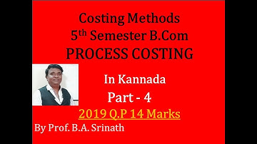 Process Costing in Kannada PART 4 (2019 B.Com Question Paper for 14 Marks) By Srinath Sir