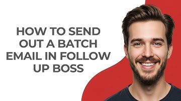 How to Send Out a Batch Email In Follow Up Boss - GUIDE!