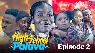 High School Palava | Episode 2 | High School Drama Series |Latest Nollywood Movie 2024