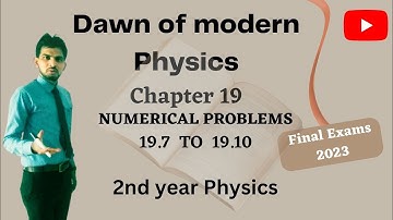 Dawn of Modern Physics ( CH#19)/ Exercise Short Questions 19.6 to 19.10 Physics ( 2nd year)