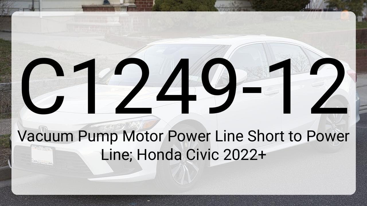 DTC C1249-12 Vacuum Pump Motor Power Line Short to Power Line; Honda ...