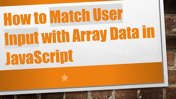 How to Match User Input with Array Data in JavaScript