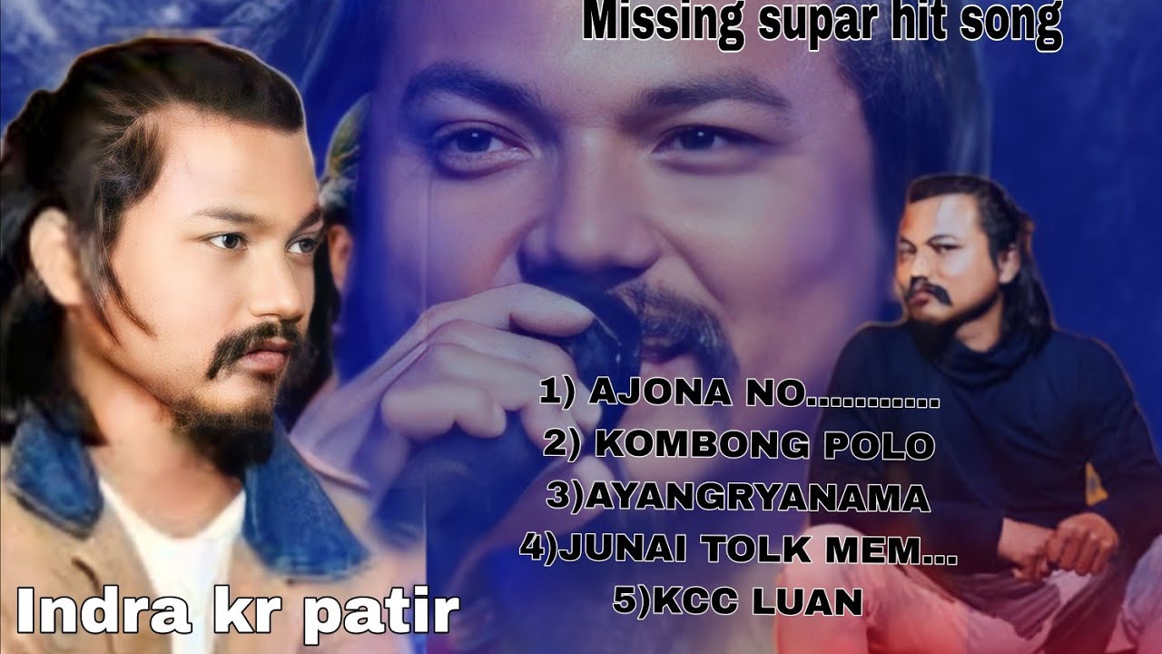 Indra Kumar patir superhit missing song//MISSING NITOM//AJONA NO../KOMBONG POLO...//JUNAI TOLK MEM..