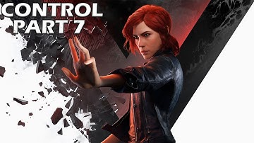 Control Walkthrough Gameplay Part 7 No Commentary 1080p 60 FPS PC