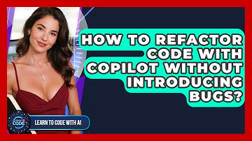 How To Refactor Code With Copilot Without Introducing Bugs? - Learning To Code With AI