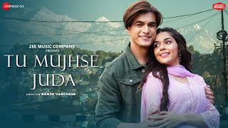 Tu Mujhse Juda - Mohsin Khan, Eisha Singh | Akhil Sachdeva, Vipin Patwa, Kumaar| Zee Music Originals