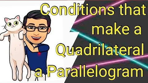 Conditions that make a Quadrilateral a Parallelogram