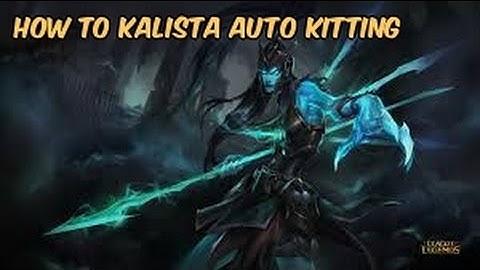 How To Kalista Auto Kiting - League of Legends