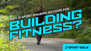 Why is Sport Walking so good for building fitness - Get Fit Walking