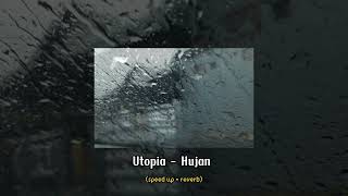 Utopia - Hujan (speed up   Reverb)