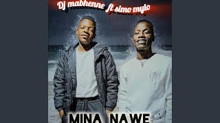 Mina nawe (feat. Dj Mabhenne)