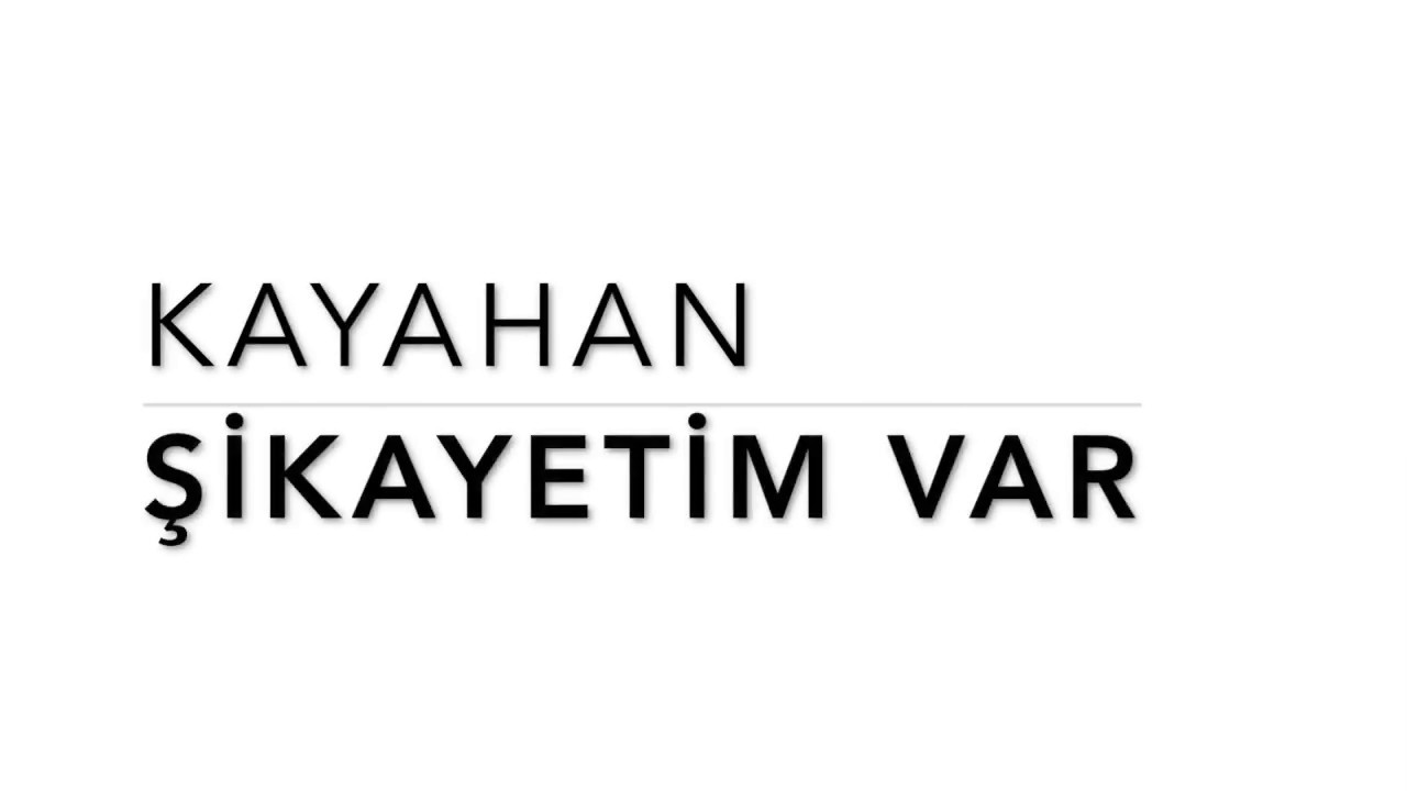 Kayahan - Şikayetim Var